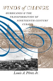 Winds of change: hurricanes and the transformation of nineteenth century Cuba cover image