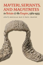 Masters, servants, and magistrates in Britain and the Empire, 1562-1955 cover image