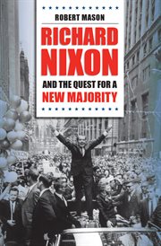 Richard Nixon and the quest for a new majority cover image