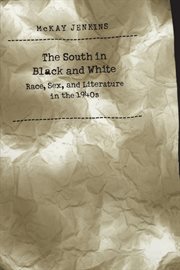 The South in Black and white: race, sex, and literature in the 1940s cover image