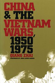 China and the Vietnam wars, 1950-1975 cover image
