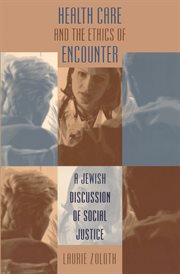 Health care and the ethics of encounter: a Jewish discussion of social justice cover image