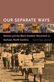 Our separate ways: women and the Black freedom movement in Durham, North Carolina cover image