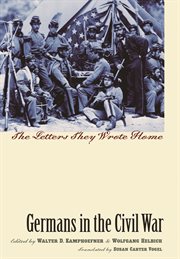 Germans in the Civil War: the letters they wrote home cover image