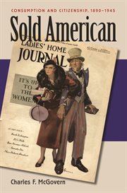 Sold American: consumption and citizenship, 1890-1945 cover image