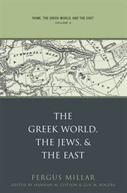 Rome, the Greek world, and the East. Volume 3, The Greek world, the Jews, & the East cover image