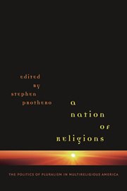 A nation of religions: the politics of pluralism in multireligious America cover image
