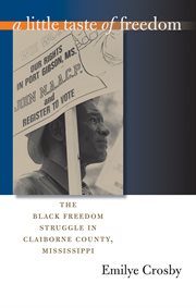 A little taste of freedom: the Black freedom struggle in Claiborne County, Mississippi cover image