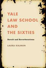 Yale Law School and the sixties: revolt and reverberations cover image
