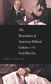 The boundaries of American political culture in the Civil War era cover image