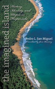 The imagined island: history, identity, & utopia in Hispaniola cover image
