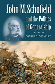 John M. Schofield and the politics of generalship cover image