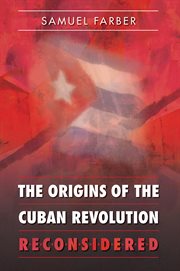 The origins of the Cuban Revolution reconsidered cover image