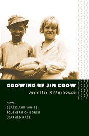 Growing up Jim Crow: how Black and White southern children learned race cover image