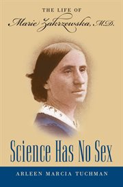 Science has no sex: the life of Marie Zakrzewska, M.D cover image