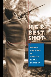 Her best shot: women and guns in America cover image