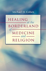 Healing at the borderland of medicine and religion cover image