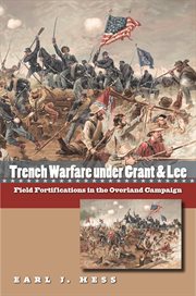 Trench warfare under Grant & Lee: field fortifications in the Overland Campaign cover image