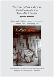 The day is past and gone: family photographs from eastern north carolina. From Southern Cultures, Volume 17: Number 2, Summer 2011: Photography cover image