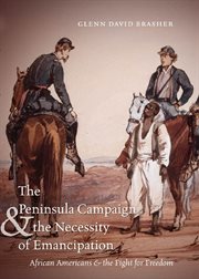The Peninsula Campaign and the necessity of emancipation: African Americans and the fight for freedom cover image