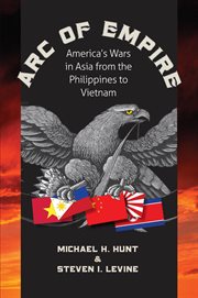 Arc of empire: America's wars in Asia from the Philippines to Vietnam cover image