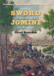 With a sword in one hand & Jomini in the other: the problem of military thought in the Civil War north cover image