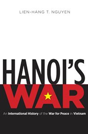 Hanoi's war: an international history of the war for peace in Vietnam cover image