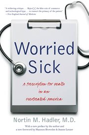 Worried sick: a prescription for health in an overtreated America cover image