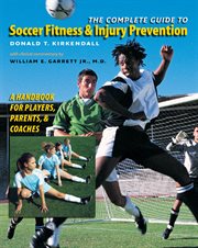 The complete guide to soccer fitness & injury prevention: a handbook for players, parents, and coaches cover image