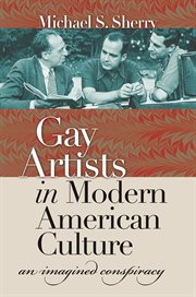 Gay artists in modern American culture: an imagined conspiracy cover image