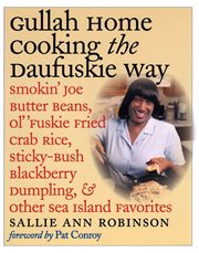 Gullah home cooking the Daufuskie way: smokin' joe butter beans, ol' 'fuskie fried crab rice, sticky-bush blackberry dumpling, and other Sea Island favorites cover image