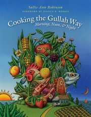 Cooking the Gullah Way, Morning, Noon, and Night cover image