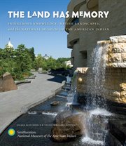The land has memory: indigenous knowledge, native landscapes, and the National Museum of the American Indian cover image