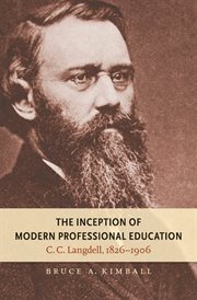 The inception of modern professional education: C.C. Langdell, 1826-1906 cover image