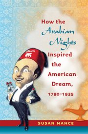 How the Arabian nights inspired the American dream, 1790-1935 cover image