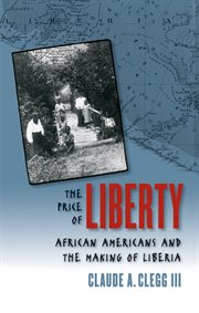 The price of liberty: African Americans and the making of Liberia cover image