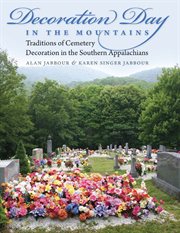 Decoration day in the mountains: traditions of cemetery decoration in the southern Appalachians cover image
