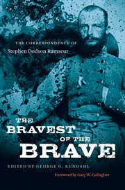 The bravest of the brave: the correspondence of Stephen Dodson Ramseur cover image