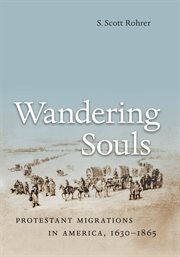 Wandering souls: Protestant migrations in America, 1630-1865 cover image