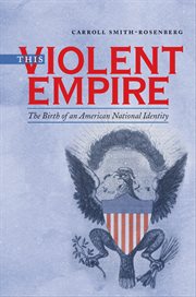 This violent empire: the birth of an American national identity cover image