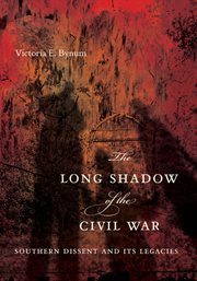 The long shadow of the Civil War: southern dissent and its legacies cover image