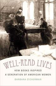 Well-read lives: how books inspired a generation of American women cover image