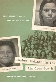 Lumbee Indians in the Jim Crow South: race, identity, and the making of a nation cover image