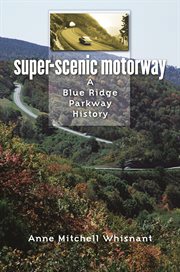 Super-scenic motorway: a Blue Ridge Parkway history cover image