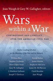 Wars within a war: controversy and conflict over the American Civil War cover image