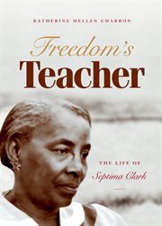 Freedom's teacher: the life of septima clark cover image