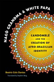 Nagão Grandma and White Papa: Candomblâe and the creation of Afro-Brazilian identity cover image