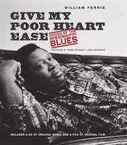 Give my poor heart ease: voices of the Mississippi blues cover image
