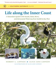 Life along the inner coast: a naturalist's guide to the sounds, inlets, rivers, and intracoastal waterway from Norfolk to Key West cover image