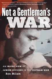 Not a gentleman's war: an inside view of junior officers in the Vietnam War cover image